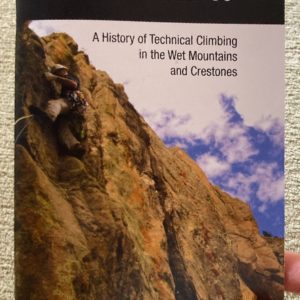 Bravura: A History of Technical Climbing in the Wet Mountains and Crestones