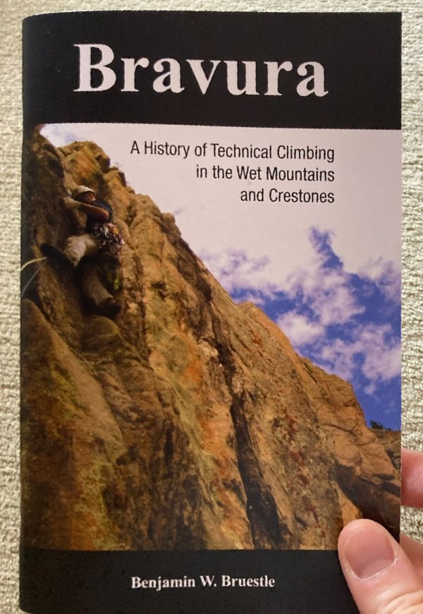 Bravura: A History of Technical Climbing in the Wet Mountains and Crestones